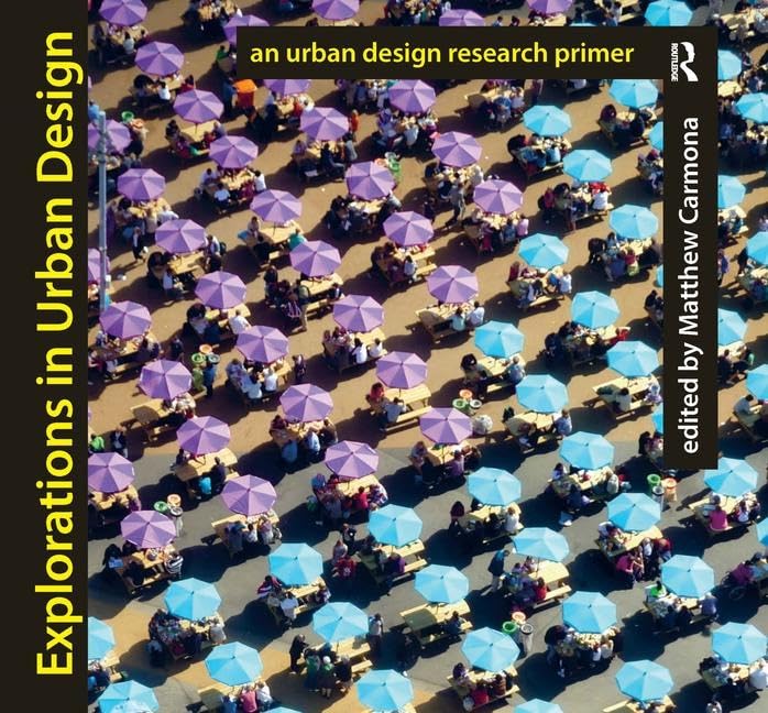 Explorations in Urban Design: An Urban Design Research Primer      1st Edition