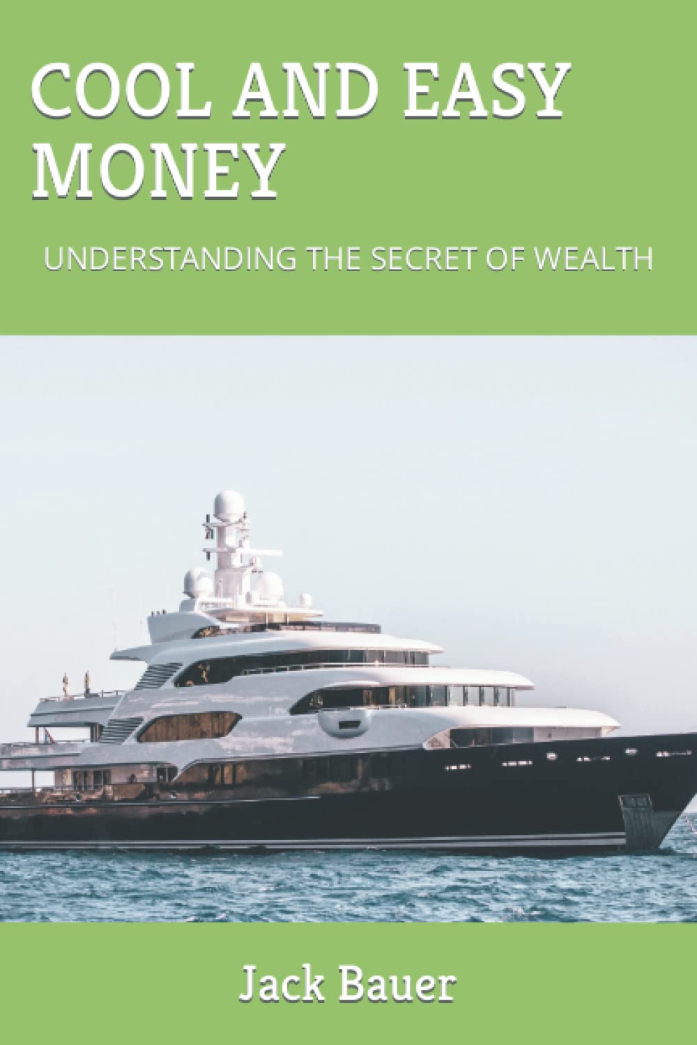 Independently published COOL AND EASY MONEY: UNDERSTANDING THE SECRET OF WEALTH