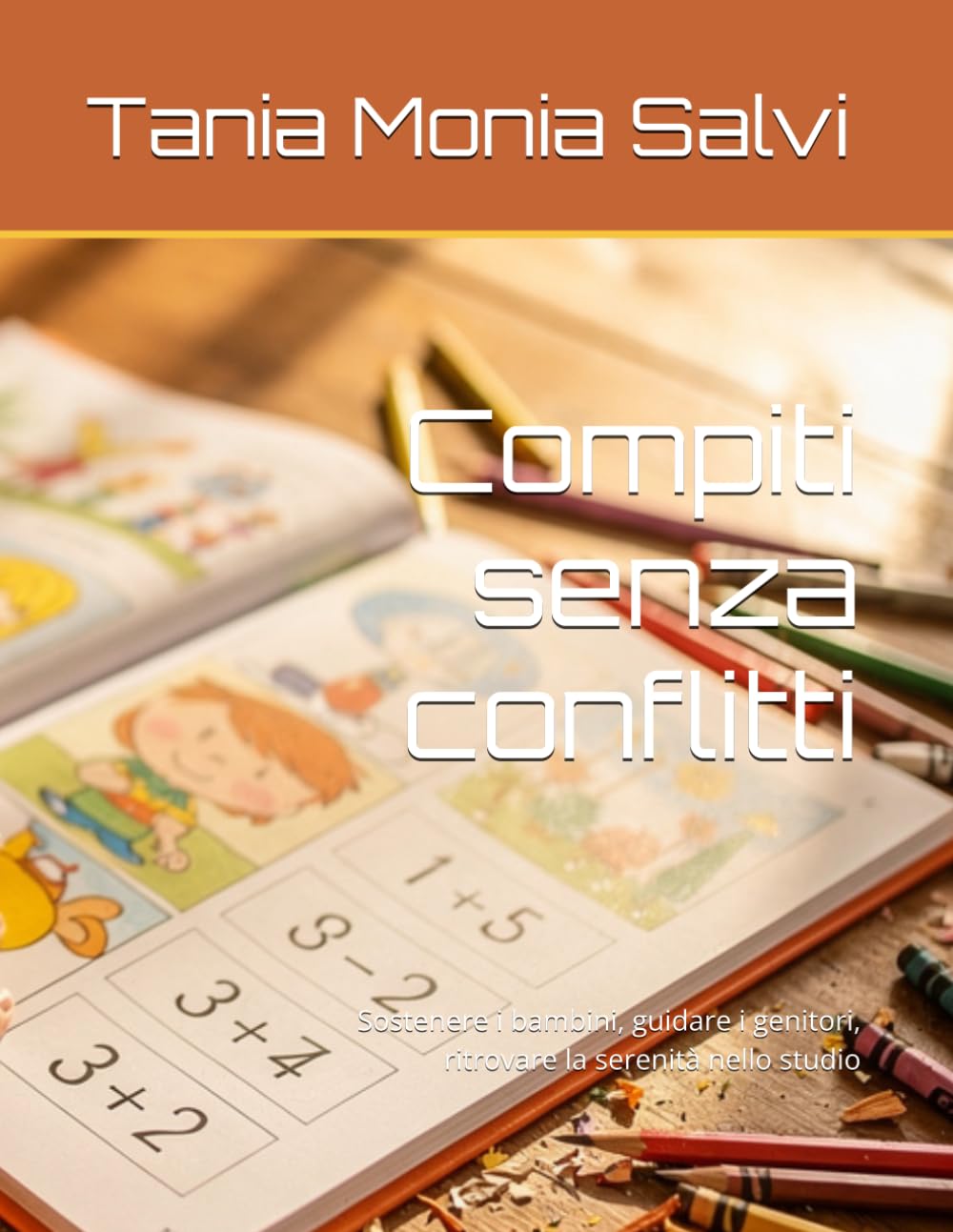 Compiti senza conflitti: Sostenere i bambini, guidare i genitori, ritrovare la serenità nello studio
