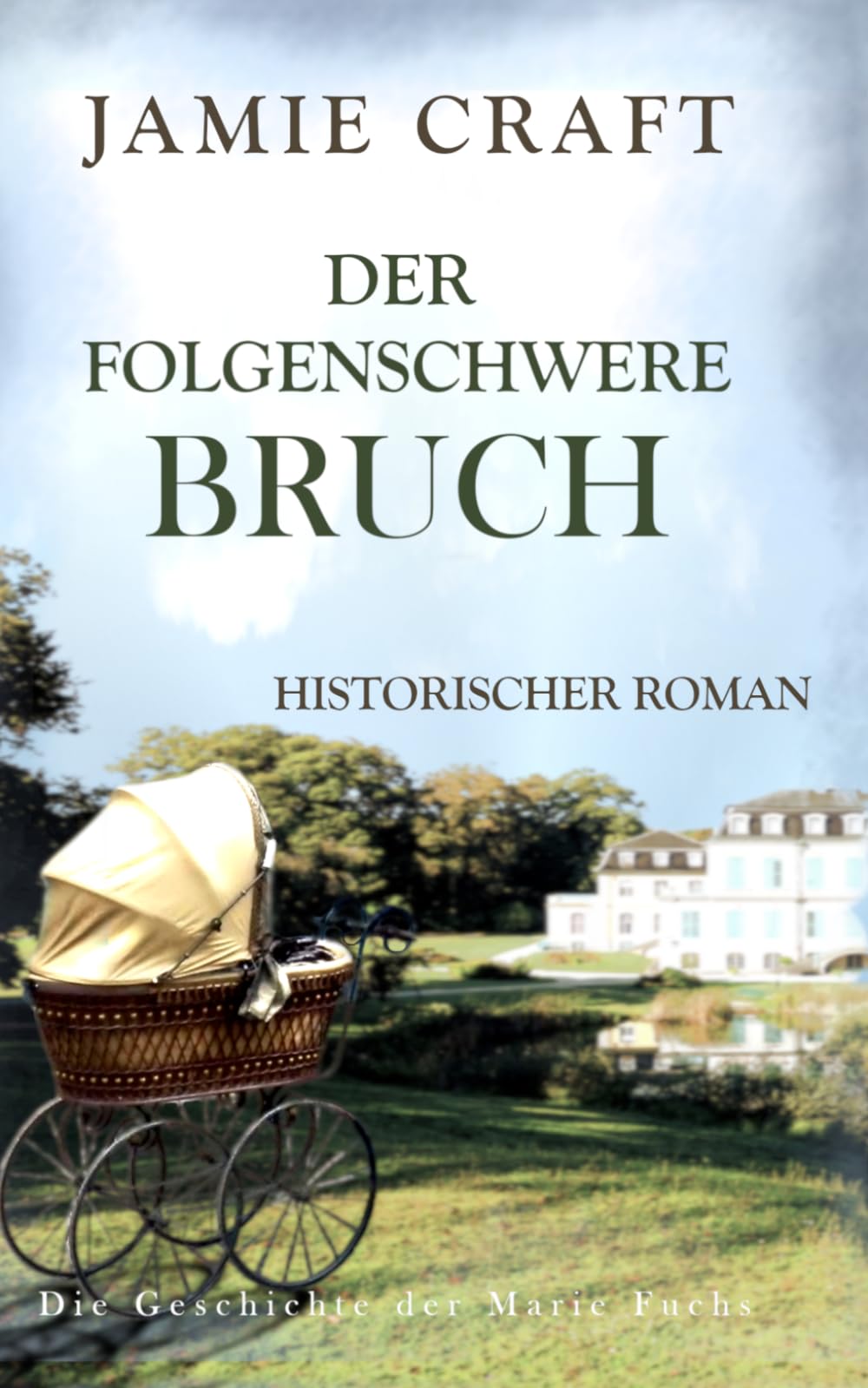 Der folgenschwere Bruch: Die Geschichte der Marie Fuchs 3 - Historischer Roman
