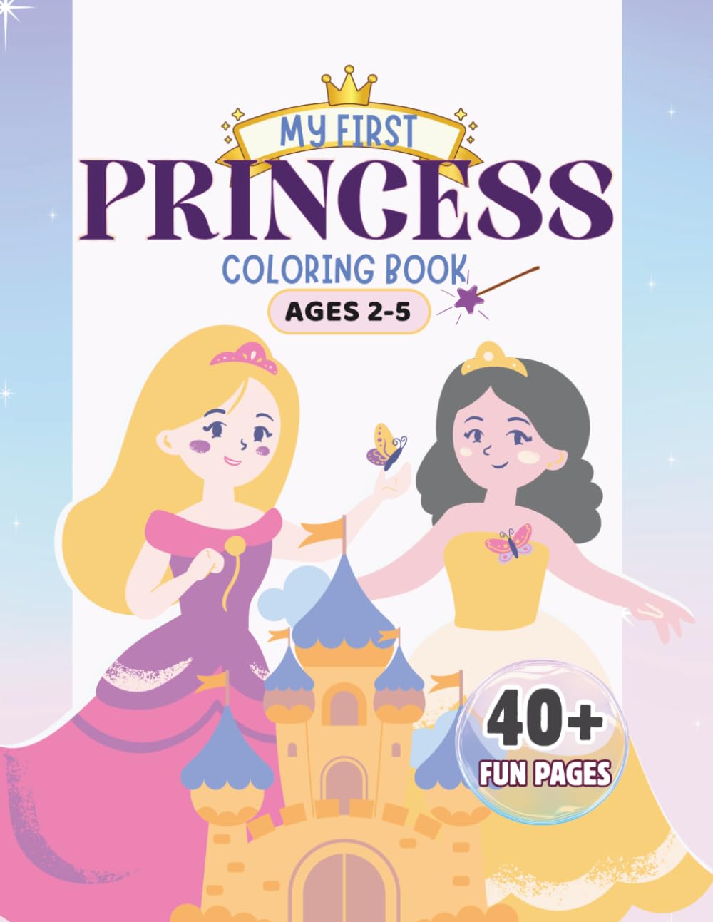 My First Princess Coloring Book for Kids Ages 2–5: Cute Princesses, Unicorns, Castles and Magical Friends with Big, Bold Lines and Simple Designs for ... Preschoolers (My First Coloring Adventures)