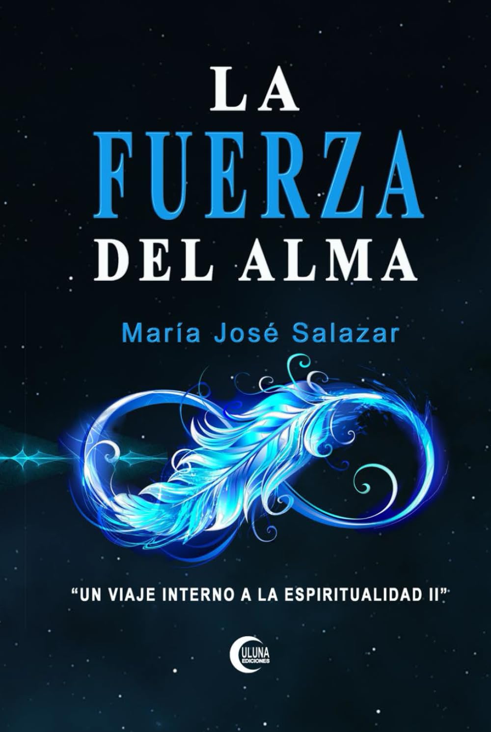 LA FUERZA DEL ALMA: Un viaje interno a la Espiritualidad II