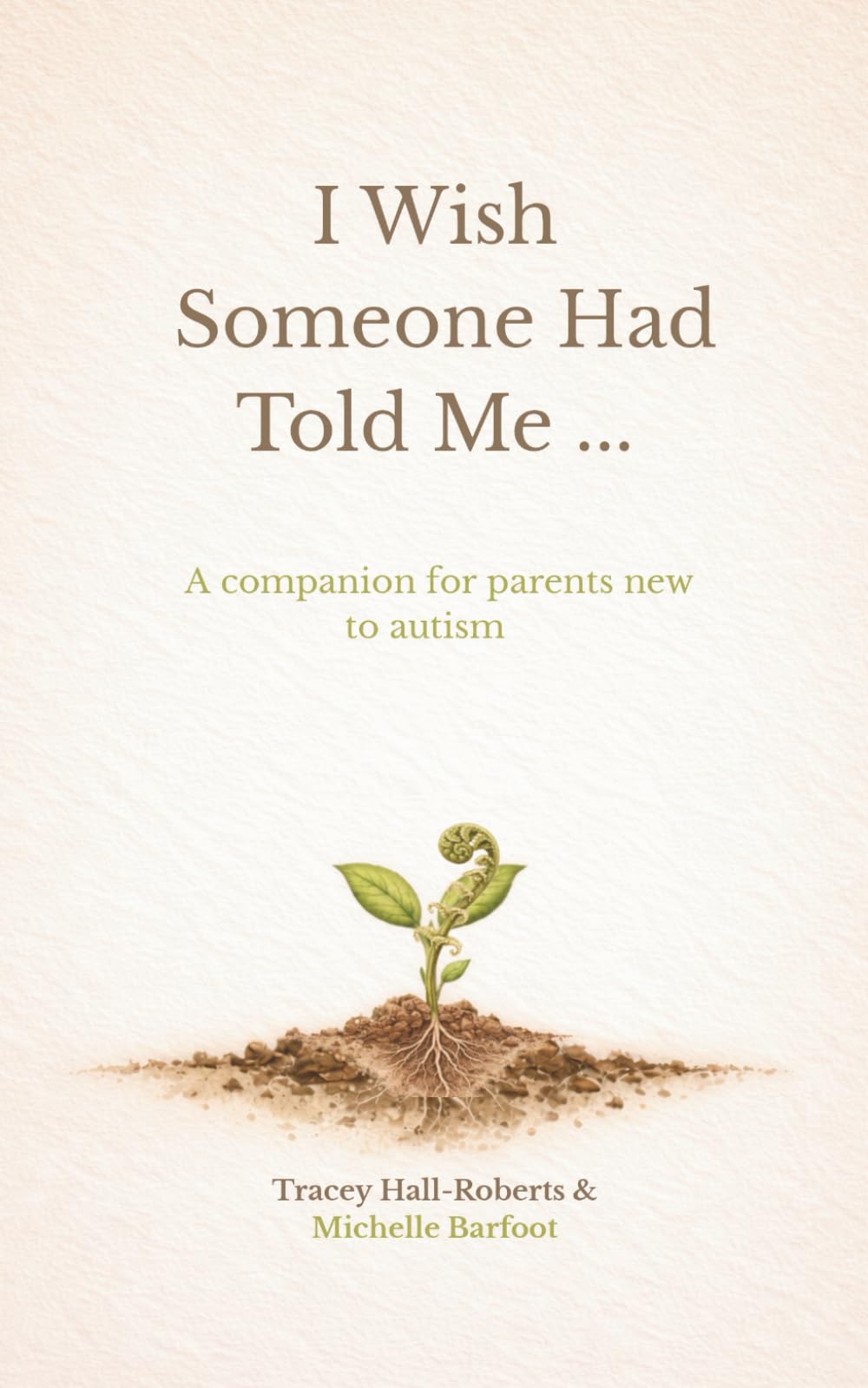 I Wish Someone Had Told Me...: A companion for parents new to autism