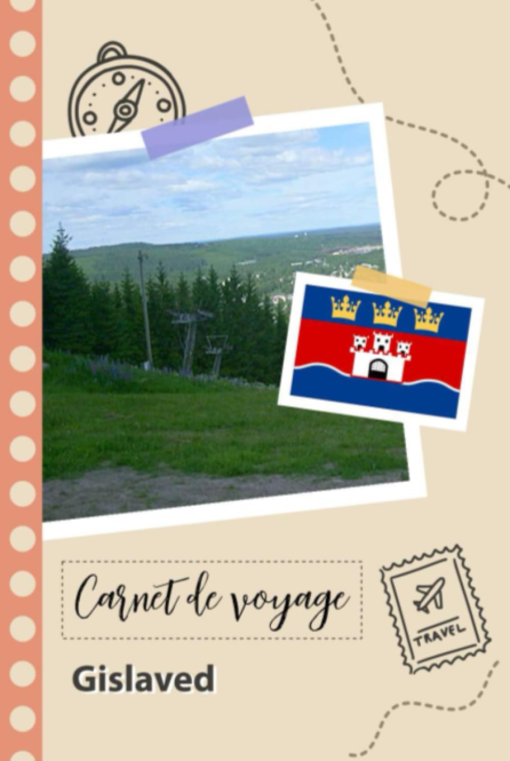 Carnet de voyage à remplir - Gislaved: Un journal de voyage amusant pour les couples, hommes et femmes avec un organisateur et planificateur à remplir ... tes vacances en suède. (French Edition)