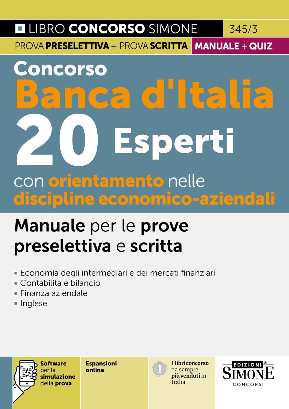 Concorso Banca d'Italia. 20 esperti con orientamento nelle discipline economico-aziendali. Manuale per le prove preselettiva e scritta. Teoria e quiz. Con espansione online. Con software di simula...