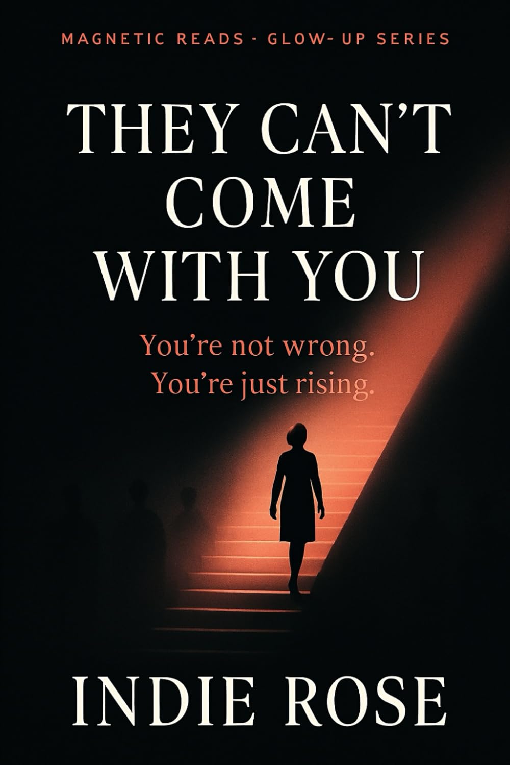 They Can’t Come With You: And That’s Okay.