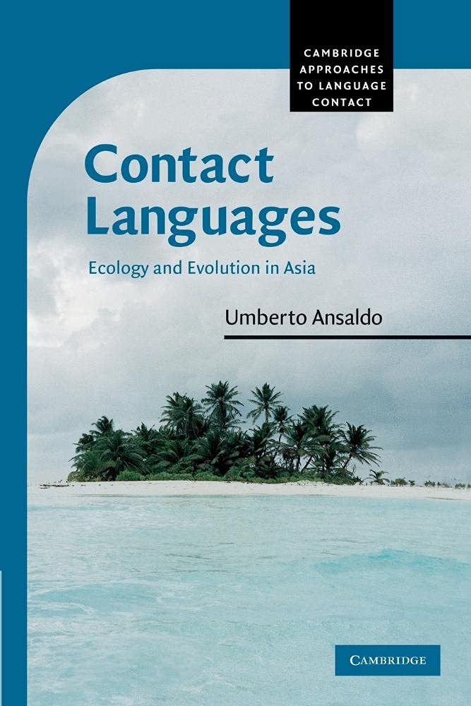 Contact Languages: Ecology And Evolution In Asia (Cambridge Approaches to Language Contact)
