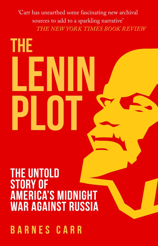 The Lenin Plot: The Untold Story of America’s Midnight War Against Russia [paper