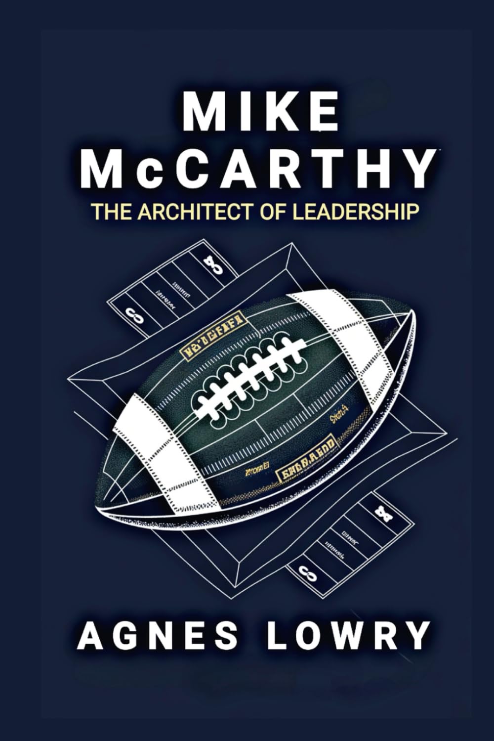 Mike McCarthy: The Architect of Leadership (Icons & Inspirations: Life Stories of Remarkable People)