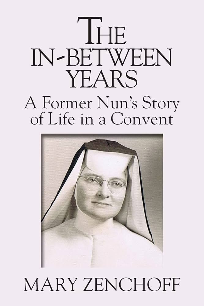 The In-Between Years: A Former Nun's Story of Life in a