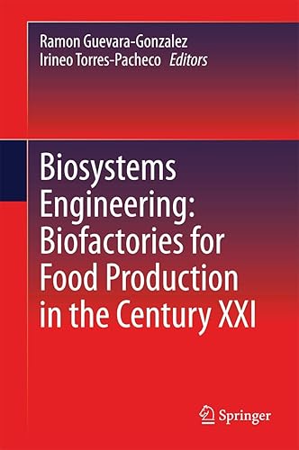 Biosystems Engineering: Biofactories for Food Production in the Century XXI: 139 (Advances in Biochemical Engineering &amp; Biotechnology (Hardcover))