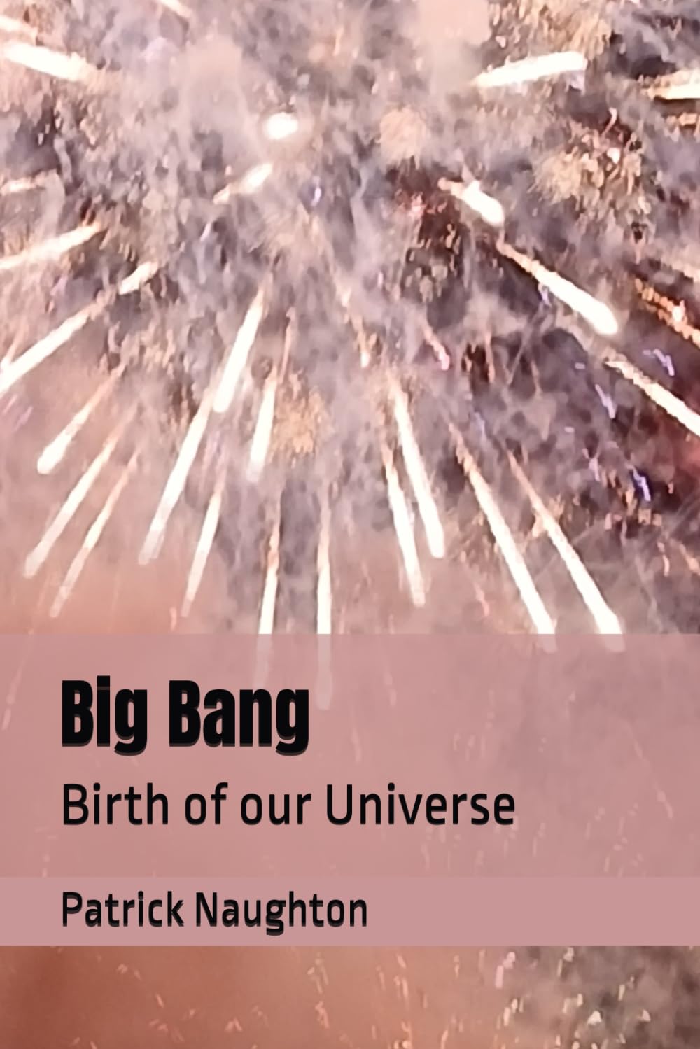 Big Bang: Birth of our Universe