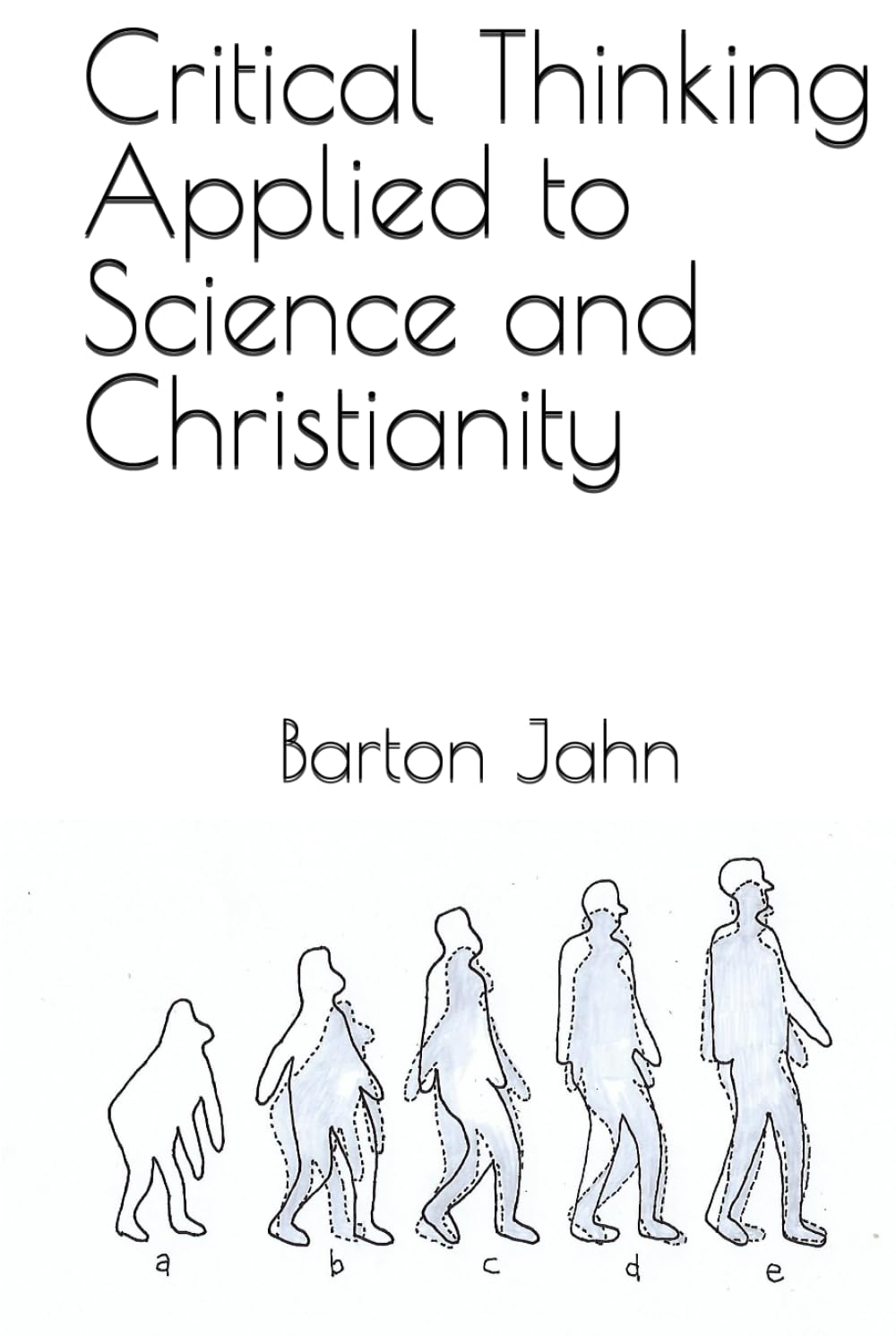 Critical Thinking Applied to Science and Christianity