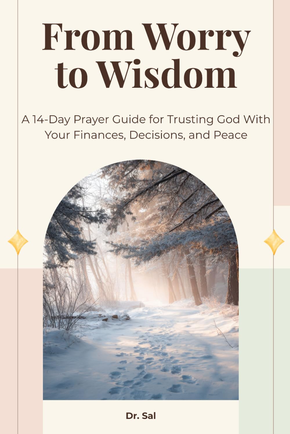 From Worry to Wisdom: A 14-Day Prayer Guide for Trusting God With Your Finances, Decisions, and Peace (THE DAILY TRUST SERIES)