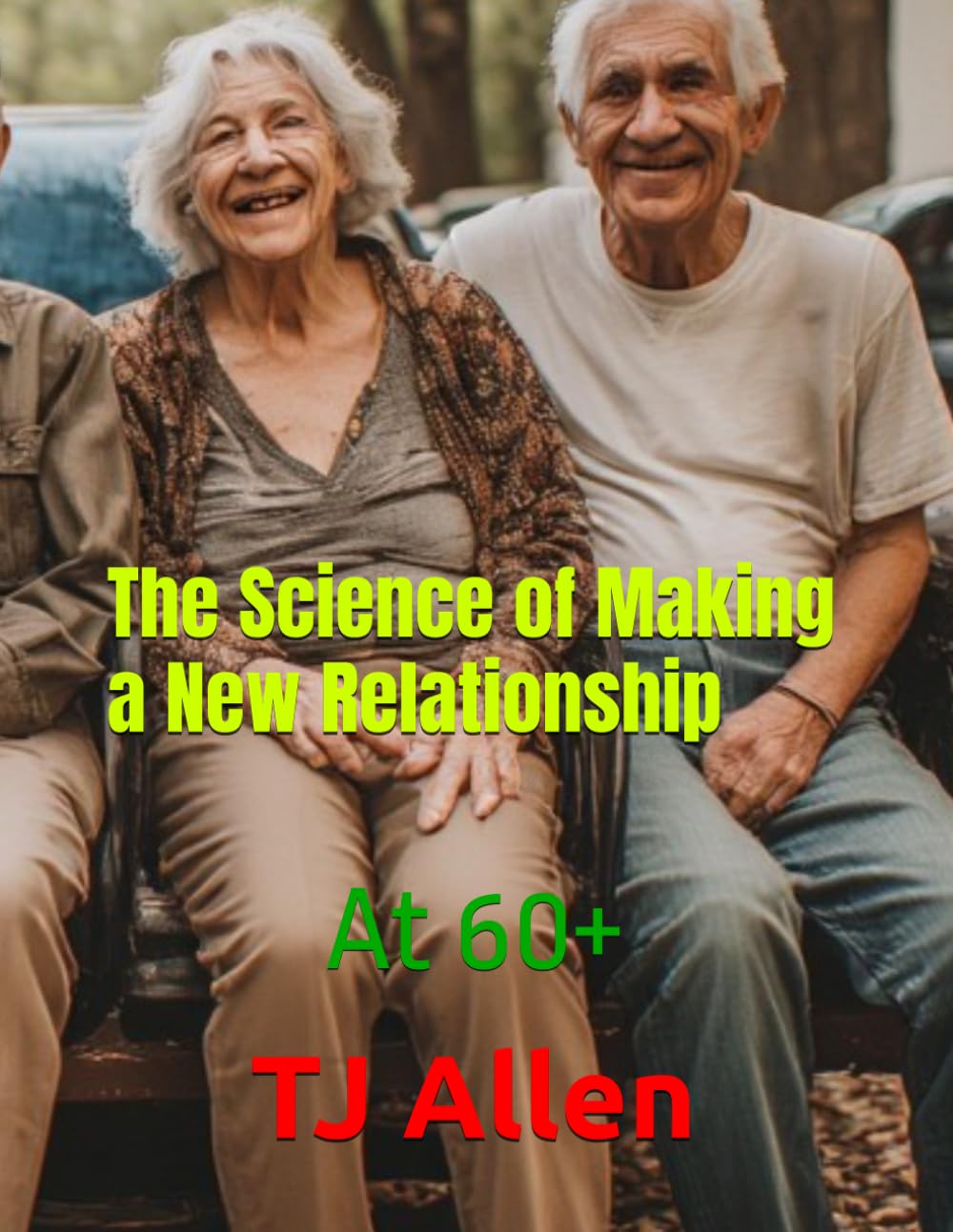 The Science of Making a New Relationship: At 60+: 146 (The Science of Everything)