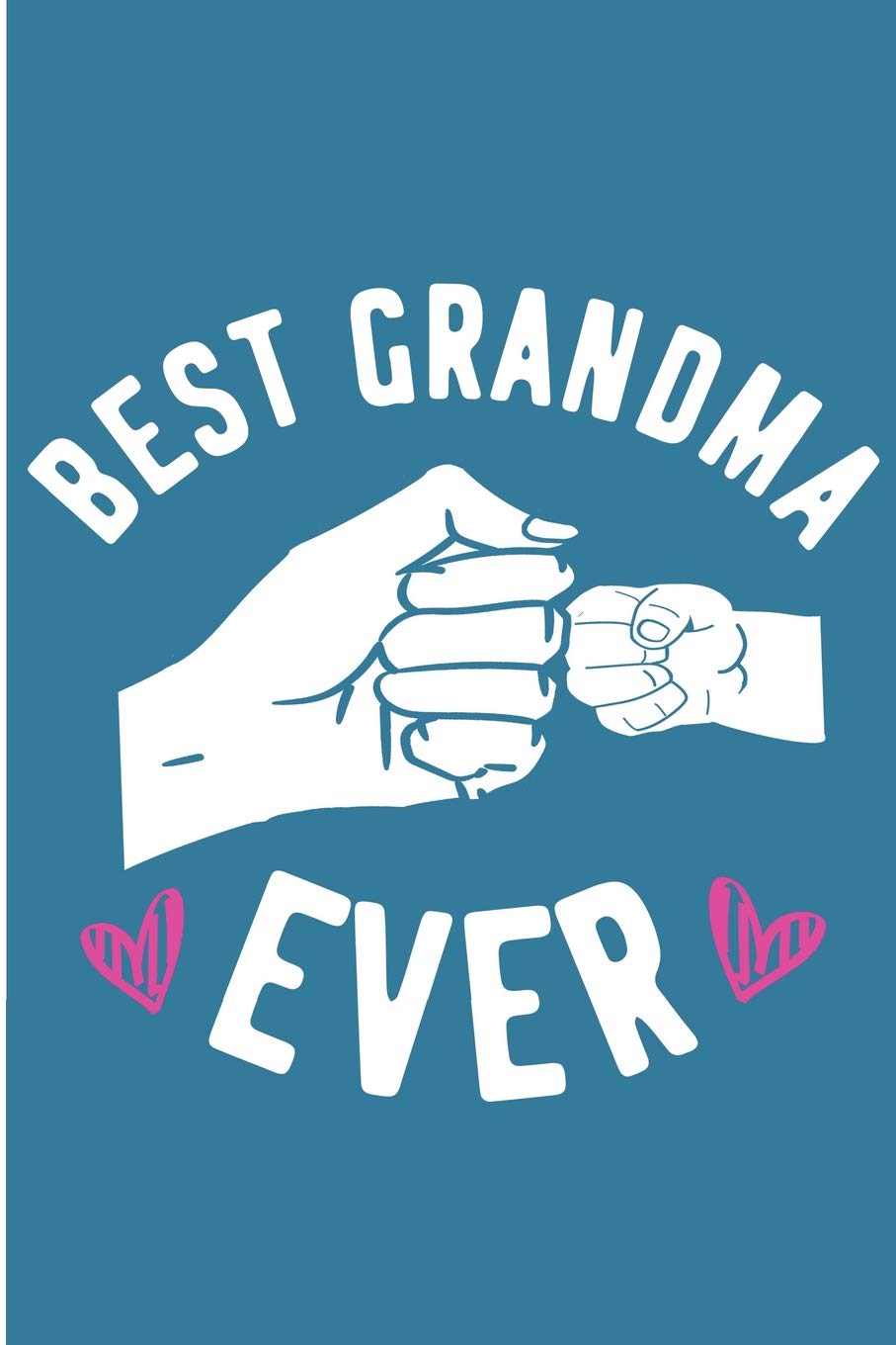 Best Grandma Ever: Best Grandmother Ever Blank Lined Note Book