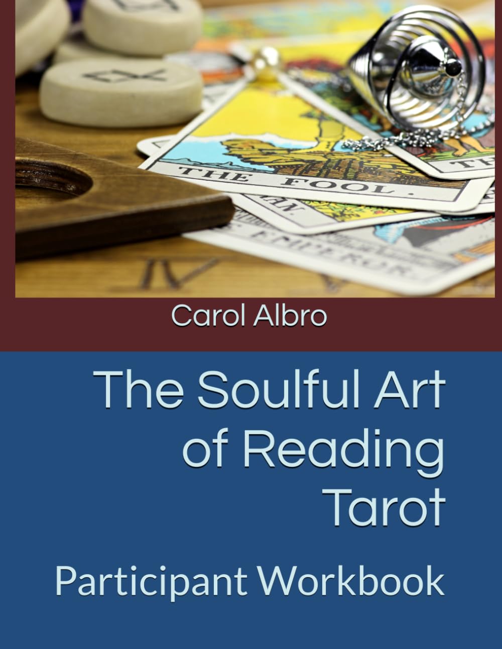 The Soulful Art of Reading Tarot: Beyond The Meanings: Participant Workbook