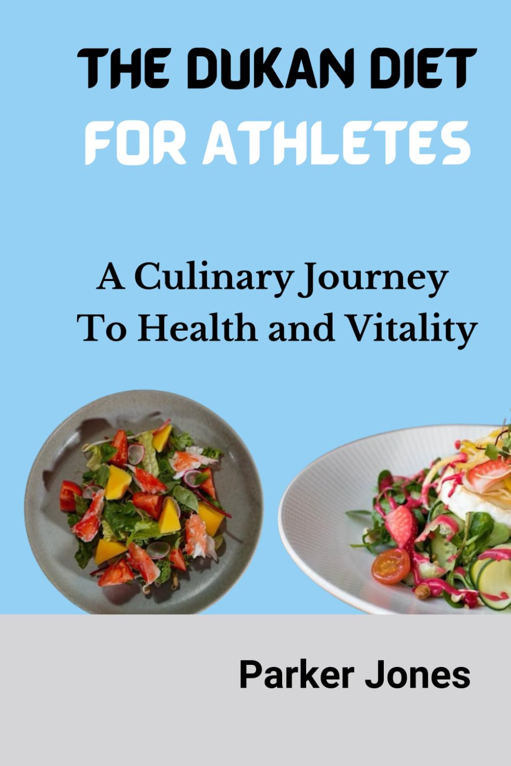 THE DUKAN DIET FOR ATHLETES: A Culinary Journey to Health and Vitality