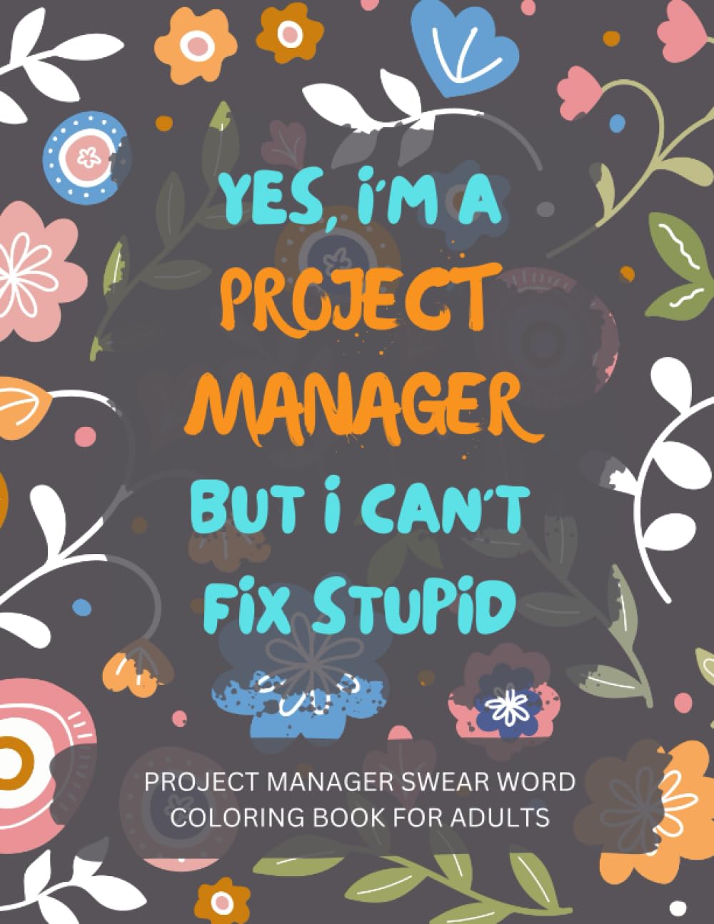 Project Manager Swear Word Coloring Book For Adults