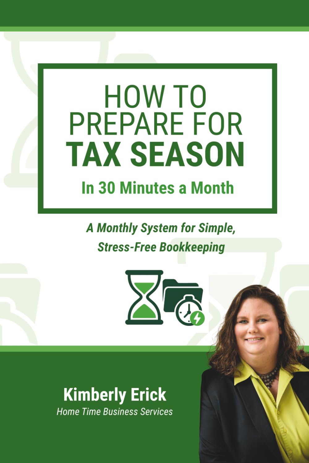 How to Prepare for Tax Season in 30 Minutes a Month: A Monthly System for Simple, Stress-Free Bookkeeping