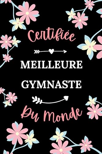 Certifiée meilleure Gymnaste du monde: Carnet de notes Gymnaste original - 110 pages lignées - sport Gymnastique cadeau Gymnaste femme