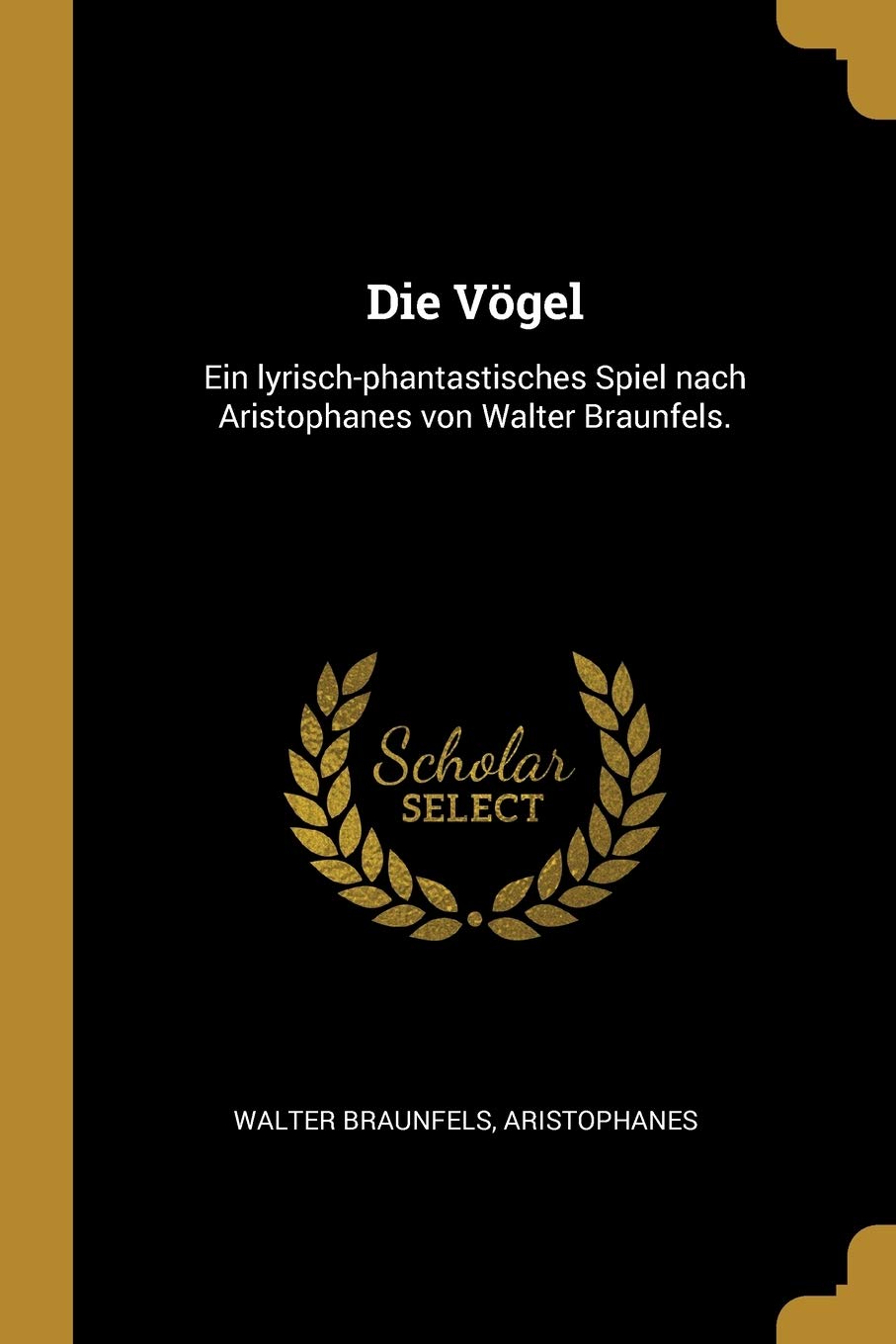 Die Vögel: Ein lyrisch-phantastisches Spiel nach Aristophanes von Walter Braunfels.