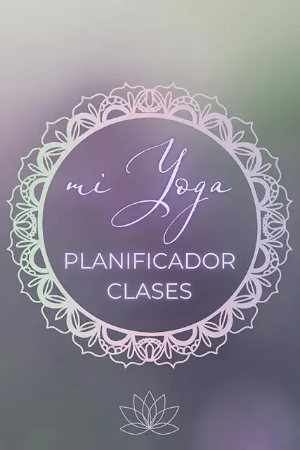 Mi Yoga Planificador de Clases: Diario Vibrante para Crear Sesiones Inspiradoras