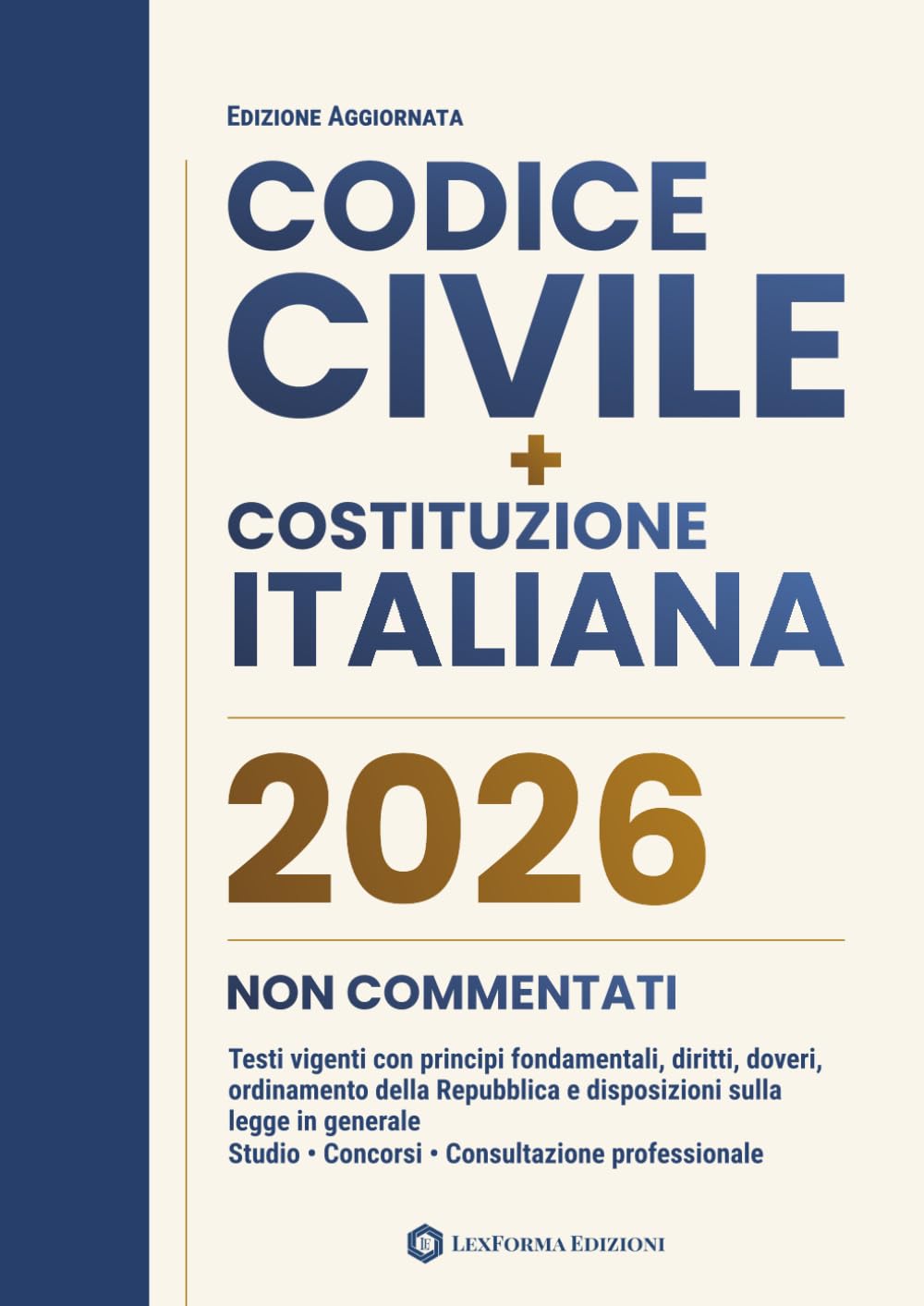Codice Civile e Costituzione Italiana Non Commentati: Testi vigenti con principi fondamentali, diritti, doveri, ordinamento della Repubblica e disposizioni sulla legge in generale