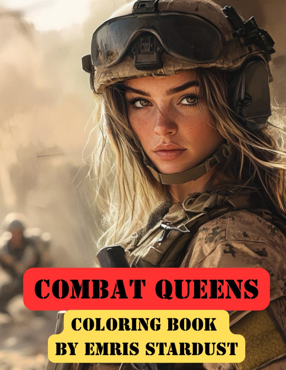 Born to Battle, Crowned in Combat: Coloring Book Like No Other. A Tribute in Ink to the Strength, Sacrifice, and Spirit of Military Women