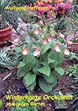 Winterharte Orchideen im eigenen Garten - Wolfgang Hoffmann Fotograf: Erich Meier, Georg Materna, Karl Schlenkrich 