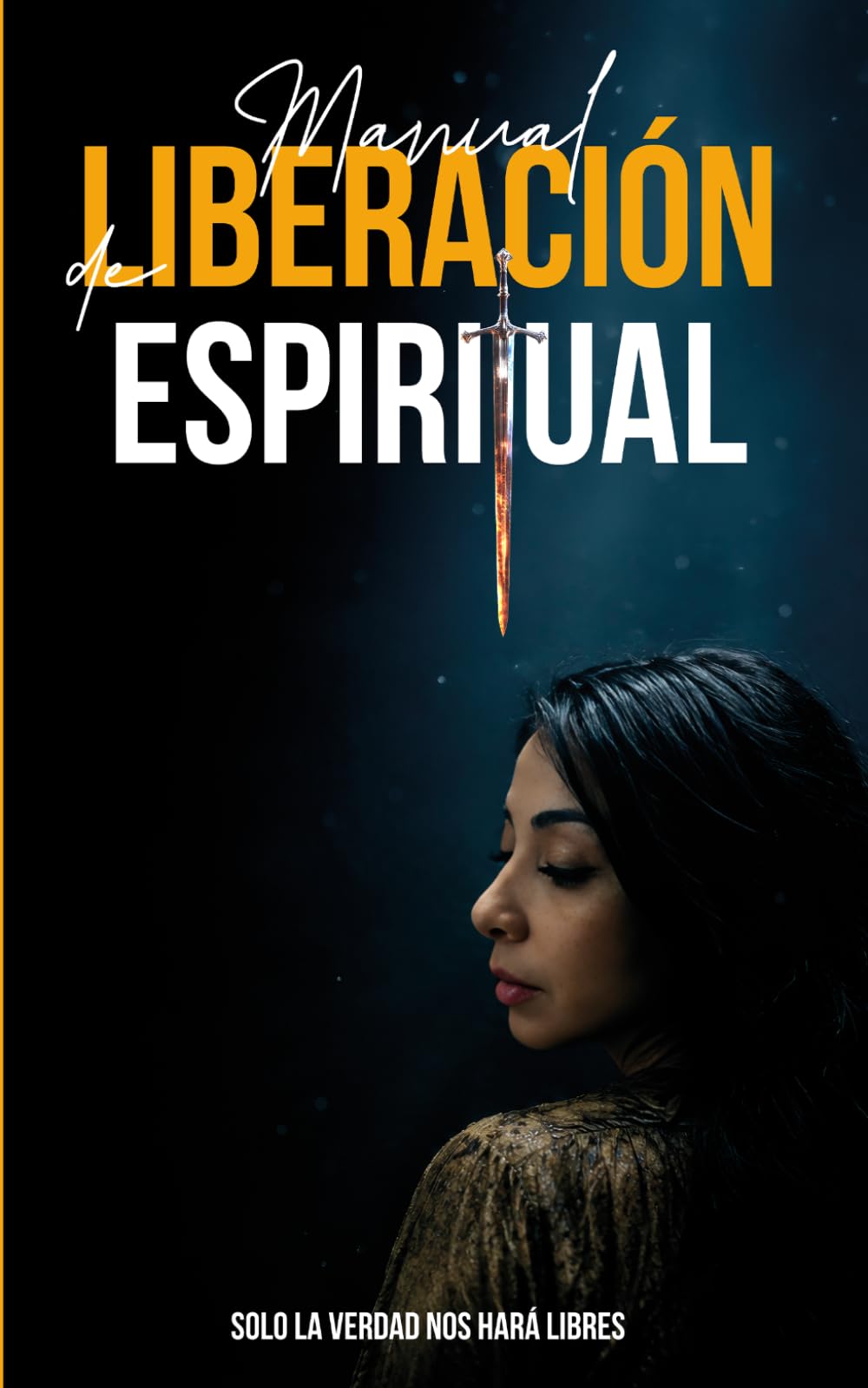Manual de Liberación Espiritual: El camino de transformación profunda hacia tu verdadera paz: Cómo silenciar el ego, elevar el alma y retornar a la matriz creadora. Solo La Verdad Nos Hace Libres.