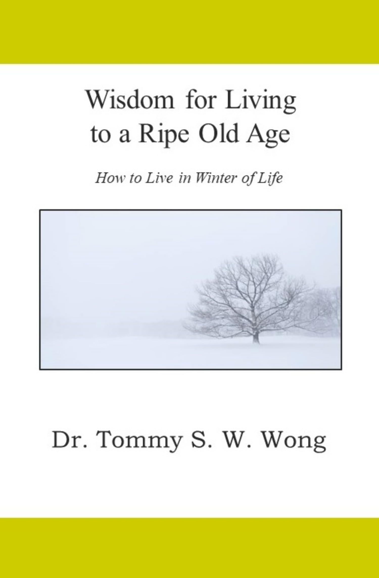 Wisdom for Living to a Ripe Old Age: How to Live in Winter of Life