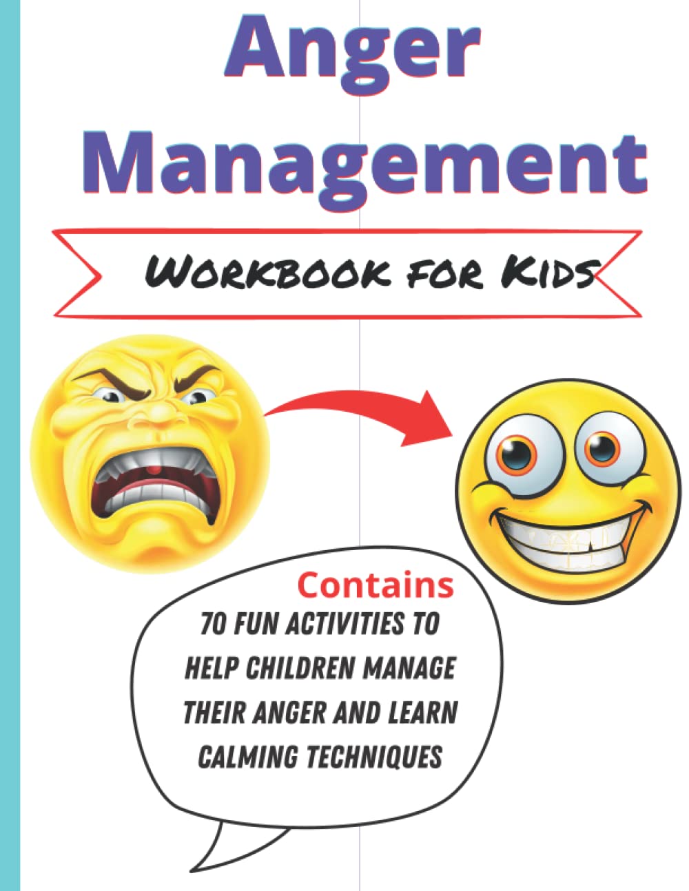 Anger Management Workbook for Kids: 70 Fun Activities to Help Children Manage their Anger and Learn Calming Techniques