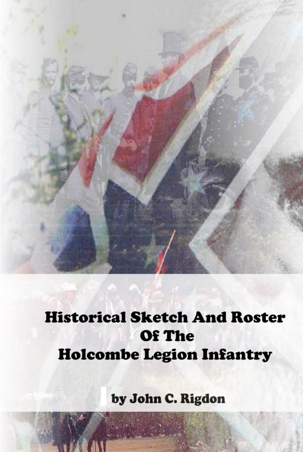 Historical Sketch And Roster Of The Holcombe Legion Infantry (South Carolina Regimental History Series)