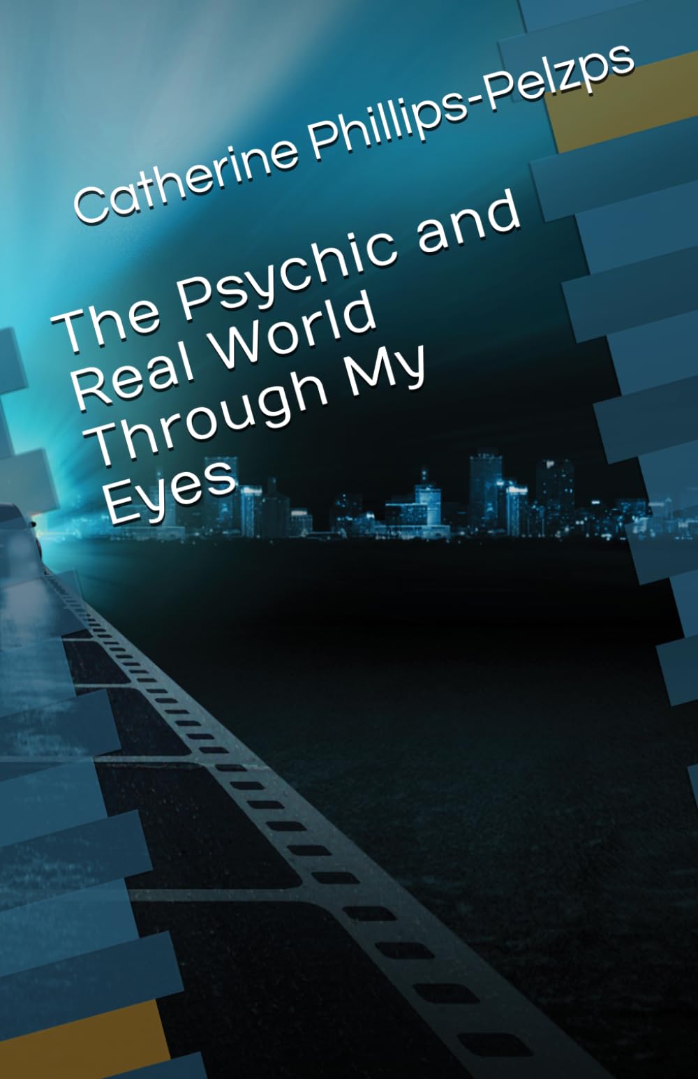 The Psychic and Real World Through My Eyes