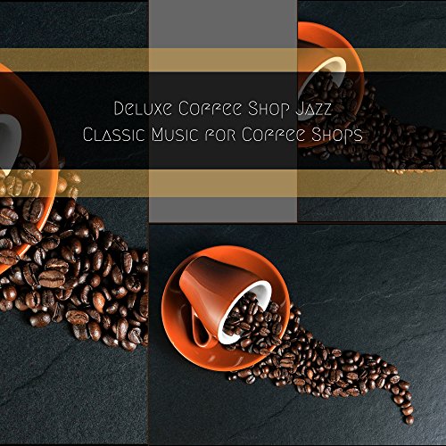 Play Classic Music for Coffee Shops by Deluxe Coffee Shop Jazz on Amazon Music