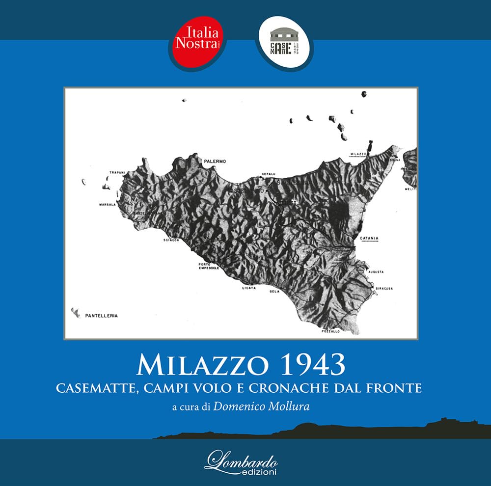 Milazzo 1943. Casematte, Campi Volo E Cronache Dal Fronte - 4