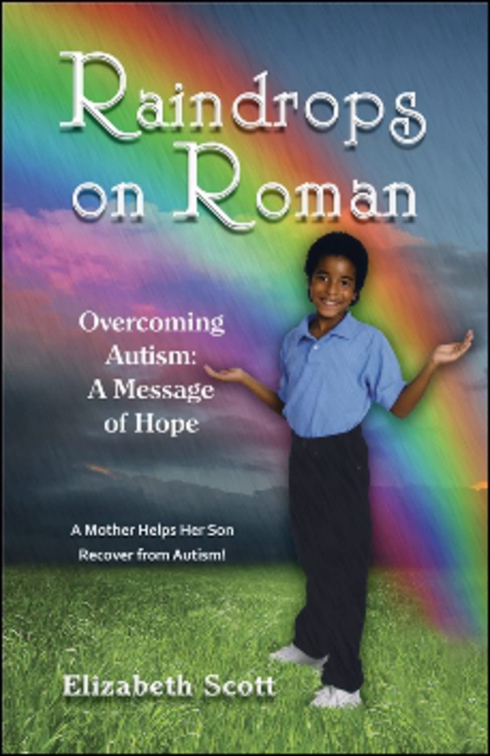 Raindrops on Roman: Overcoming Autism: a Message of Hope