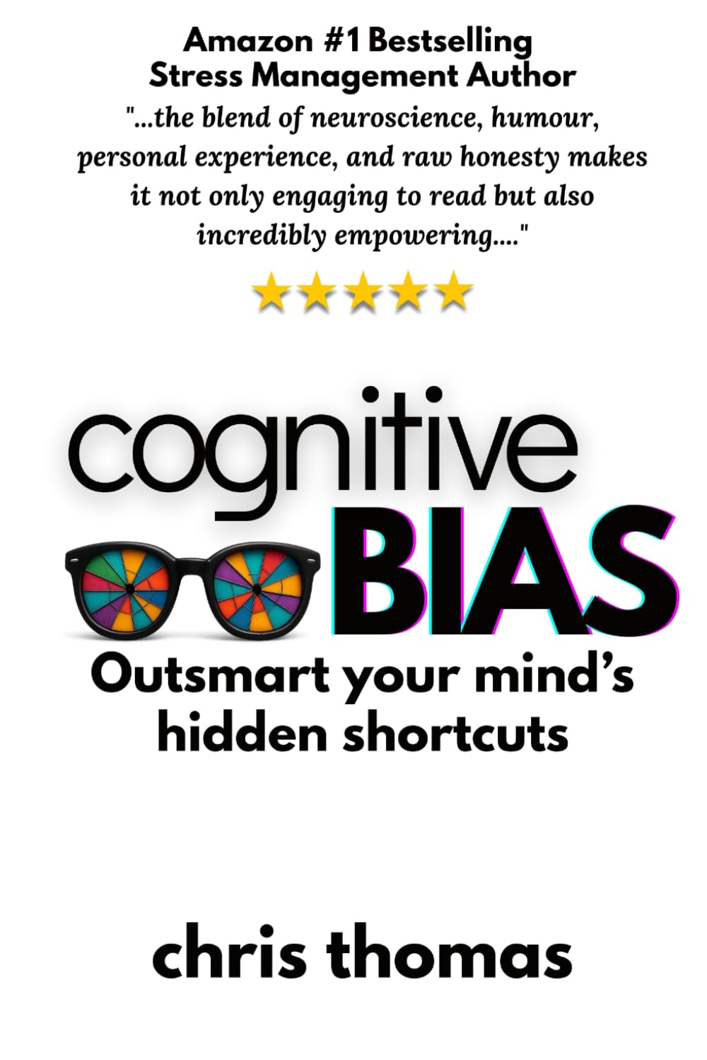 Cognative Bias: Sharper Thoughts, Better Decisions, and Clearer Judgements