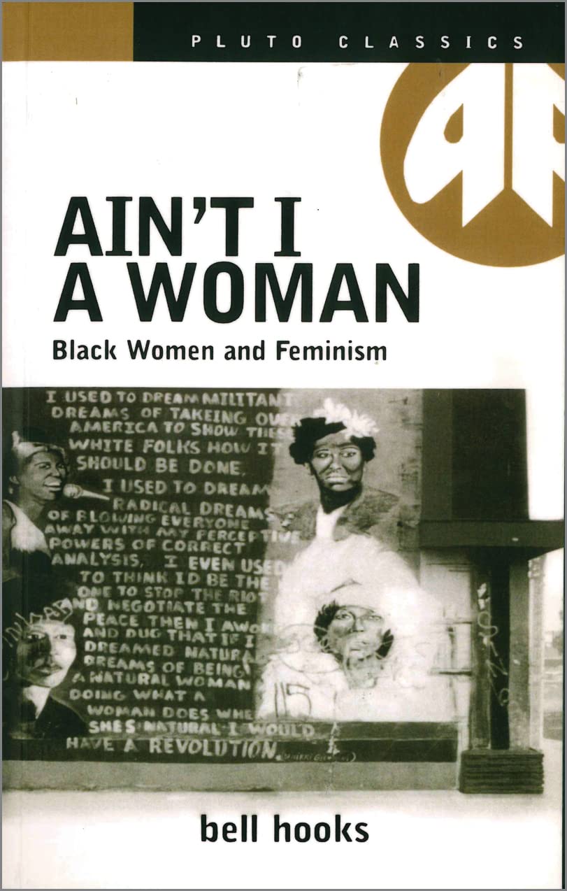 Ain't I a Woman: Black Women and Feminism