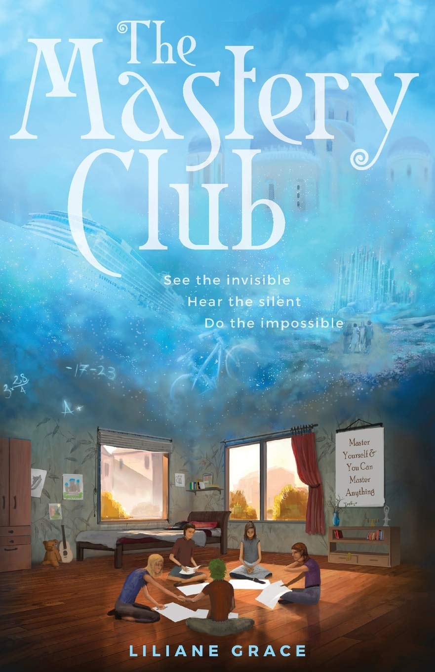 The Mastery Club: - See the Invisible, Hear the Silent, Do the Impossible