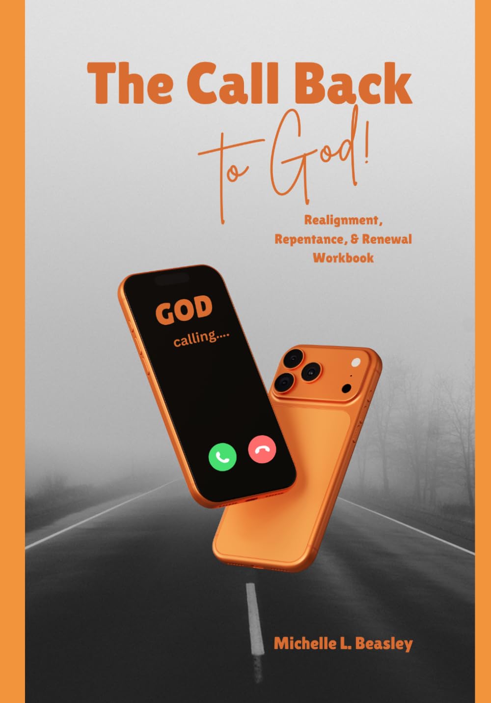 The Call Back to God: Realignment, Repentance, and Renewal Workbook