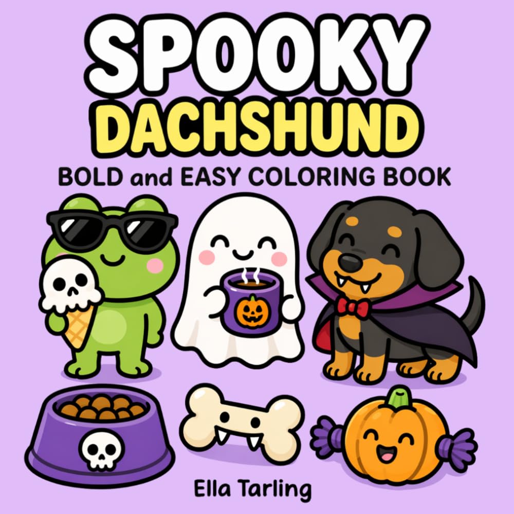 Halloween Dachshund Coloring Book: Bold and Easy Designs for Kids & Adults | Cute Spooky Sausage Dog, Pumpkin and Trick-or-Treat Coloring Pages (Dachshund Days Coloring Series)