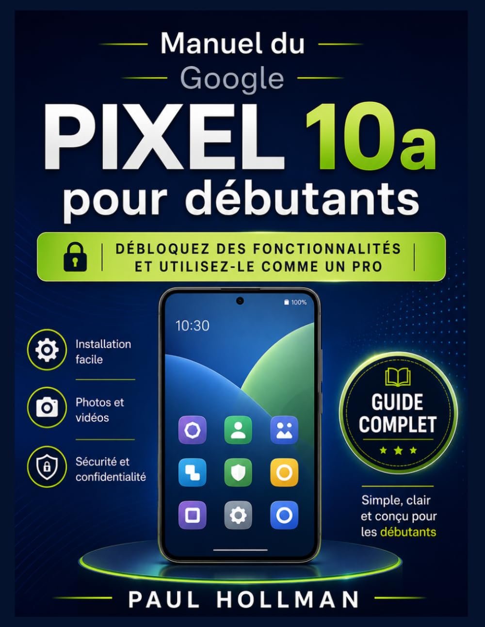 Manuel du Google Pixel 10a pour débutants: Débloquez des fonctionnalités et utilisez-le comme un pro