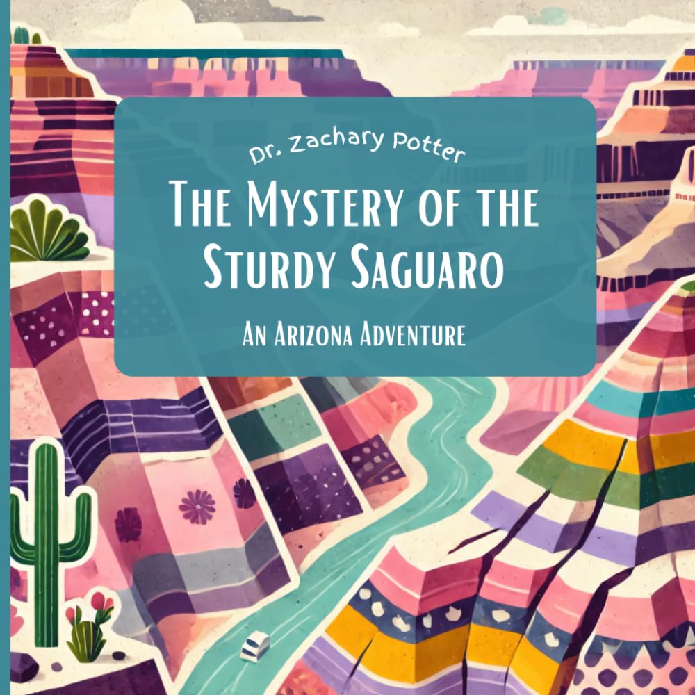 The Mystery of the Sturdy Saguaro:: An Arizona Adventure