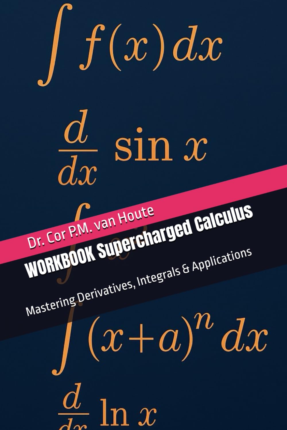WORKBOOK Supercharged Calculus: Mastering Derivatives, Integrals & Applications (Supercharged Track: Calculus in 12 Days)