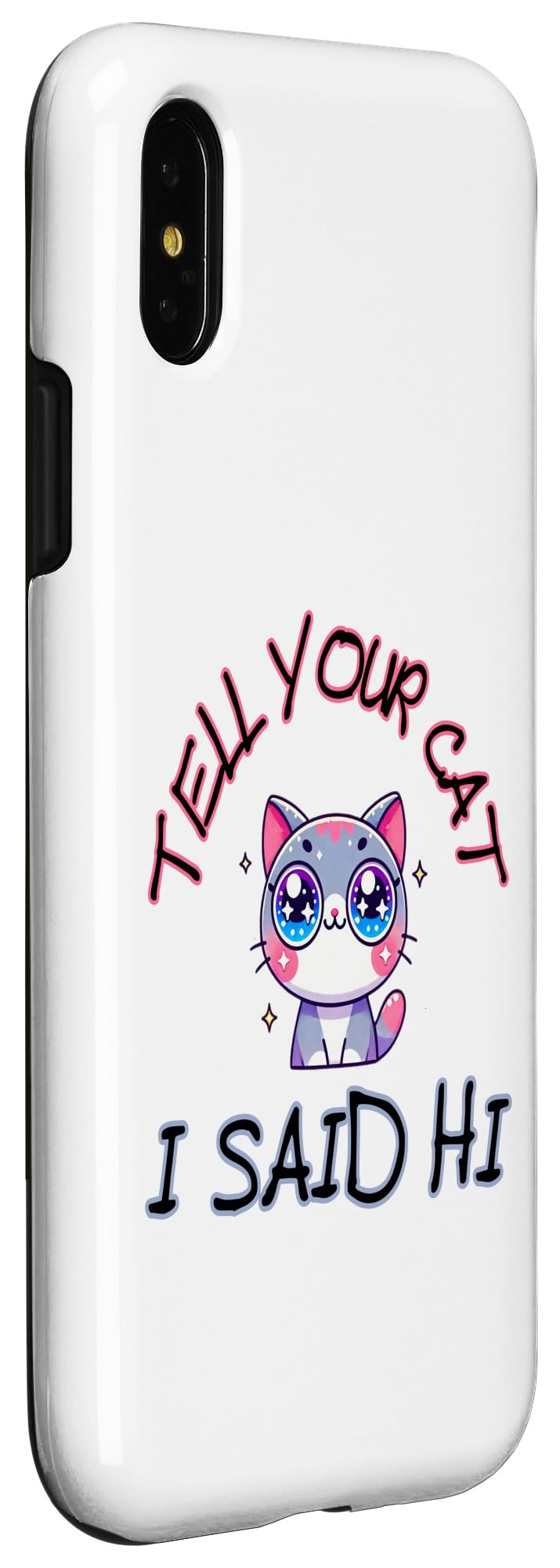 iPhone X/XS Tell Your Cat I Said Hi - Funny Cat Lover Slogan Case - Image 3