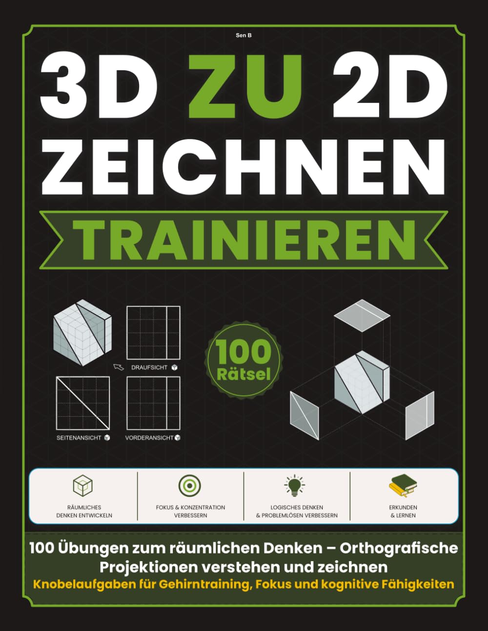 3D ZU 2D ZEICHNEN TRAINIEREN: 100 Übungen zum räumlichen Denken – Orthografische Projektionen verstehen und zeichnen | Knobelaufgaben für ... – Isometrische und Geometrische Denkpuzzles)