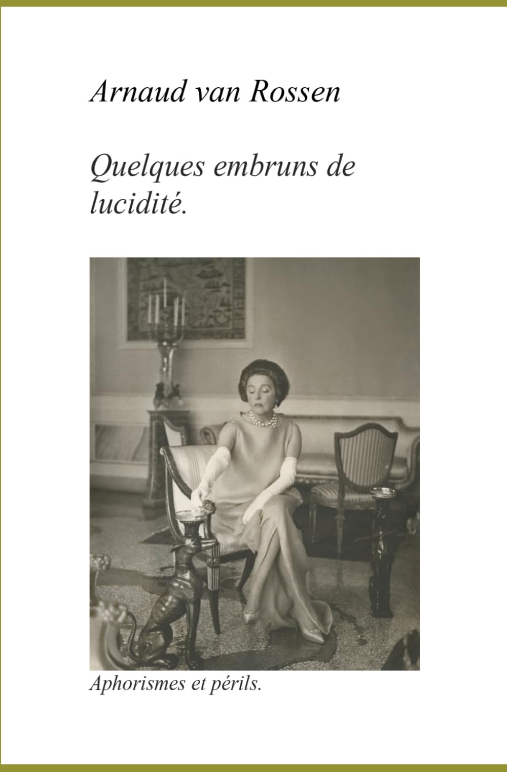 Quelques embruns de lucidité: Aphorismes et périls