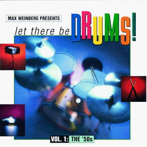 Max Weinberg Presents : Let There Be Drums : Vol. 1, The '50s